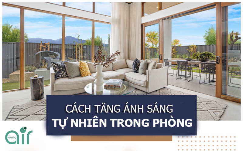 Cách tăng ánh sáng tự nhiên trong nhà hiệu quả